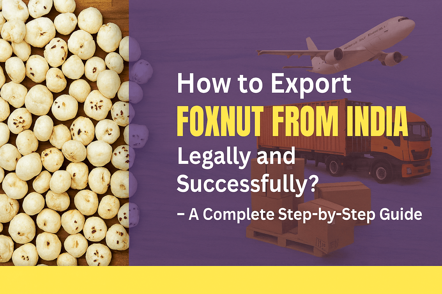 How to Export Foxnut from India Legally and Successfully? – A Complete Step-by-Step Guide